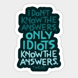 Only Idiots Know the Answers Sticker